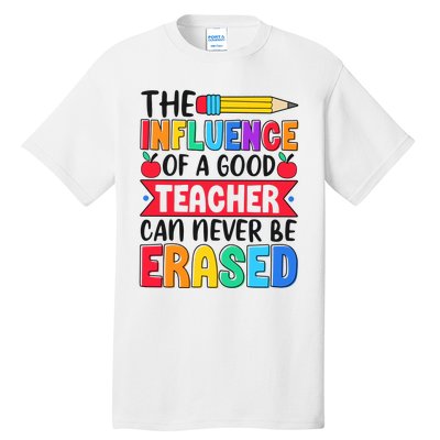 The Influence Of A Good Teacher Can Never Be Erased Tall T-Shirt