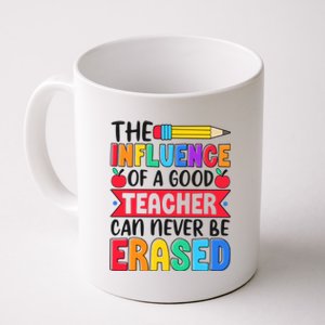 The Influence Of A Good Teacher Can Never Be Erased Coffee Mug