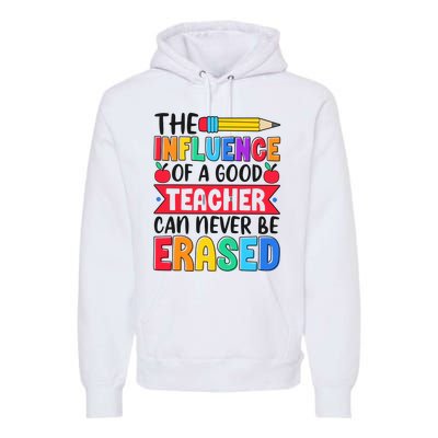 The Influence Of A Good Teacher Can Never Be Erased Premium Hoodie