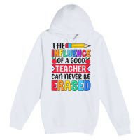 The Influence Of A Good Teacher Can Never Be Erased Premium Pullover Hoodie