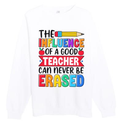 The Influence Of A Good Teacher Can Never Be Erased Premium Crewneck Sweatshirt