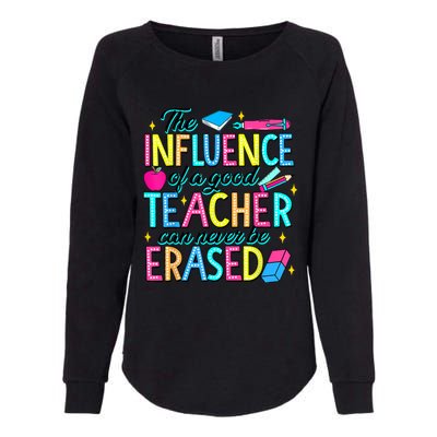 The Influence Of A Good Teacher Can Never Be Erased Womens California Wash Sweatshirt