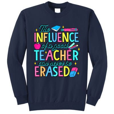 The Influence Of A Good Teacher Can Never Be Erased Tall Sweatshirt