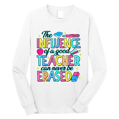 The Influence Of A Good Teacher Can Never Be Erased Long Sleeve Shirt