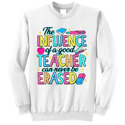 The Influence Of A Good Teacher Can Never Be Erased Sweatshirt