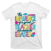 The Influence Of A Good Teacher Can Never Be Erased T-Shirt