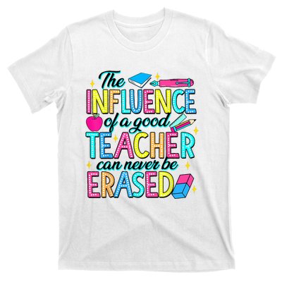 The Influence Of A Good Teacher Can Never Be Erased T-Shirt