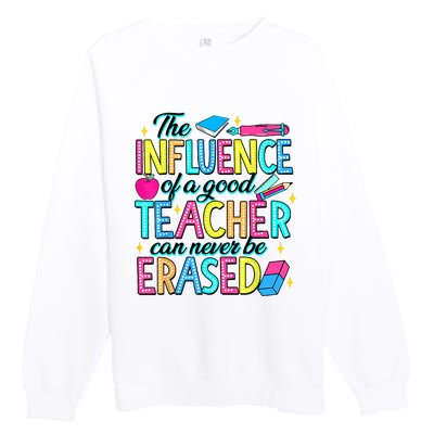 The Influence Of A Good Teacher Can Never Be Erased Premium Crewneck Sweatshirt