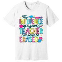 The Influence Of A Good Teacher Can Never Be Erased Premium T-Shirt