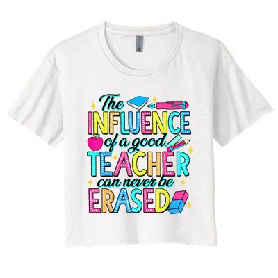 The Influence Of A Good Teacher Can Never Be Erased Women's Crop Top Tee