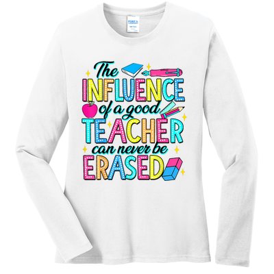 The Influence Of A Good Teacher Can Never Be Erased Ladies Long Sleeve Shirt