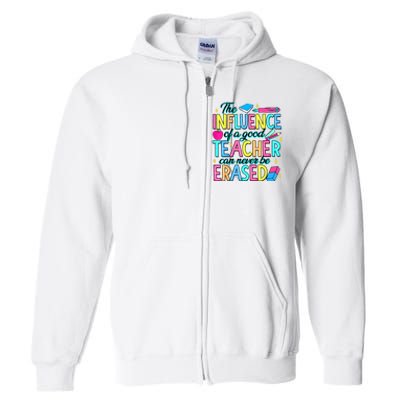 The Influence Of A Good Teacher Can Never Be Erased Full Zip Hoodie