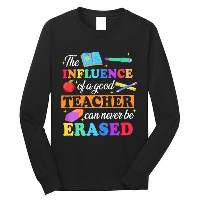 The Influence Of A Good Teacher Can Never Be Erased Long Sleeve Shirt