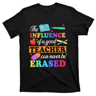 The Influence Of A Good Teacher Can Never Be Erased T-Shirt