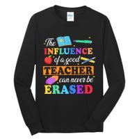 The Influence Of A Good Teacher Can Never Be Erased Tall Long Sleeve T-Shirt