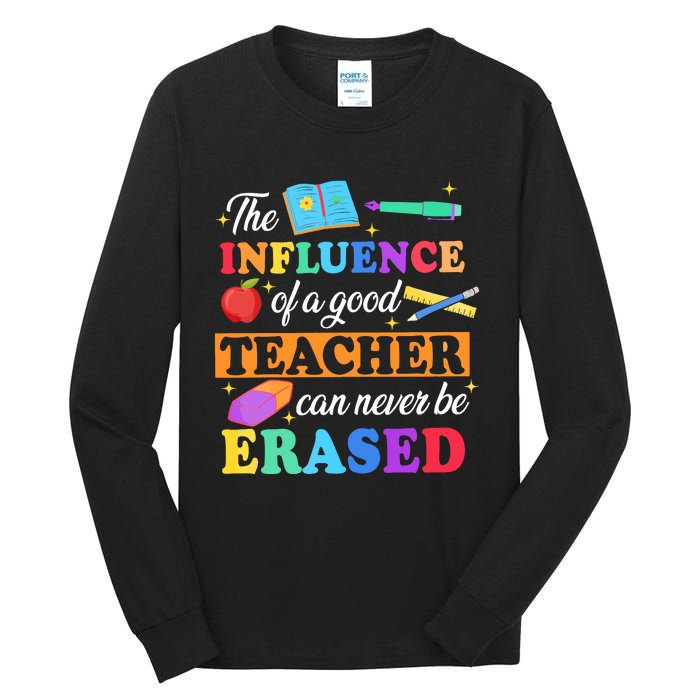 The Influence Of A Good Teacher Can Never Be Erased Tall Long Sleeve T-Shirt