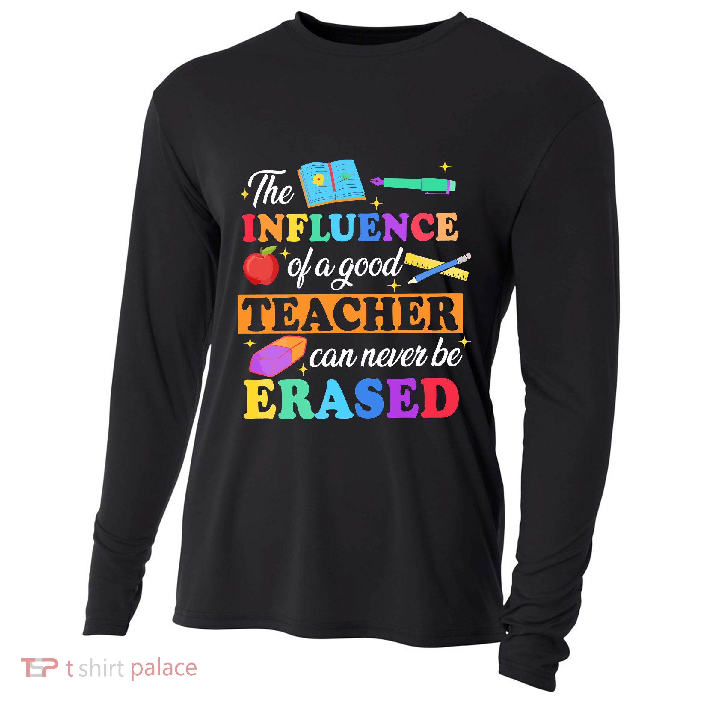 The Influence Of A Good Teacher Can Never Be Erased Cooling Performance Long Sleeve Crew