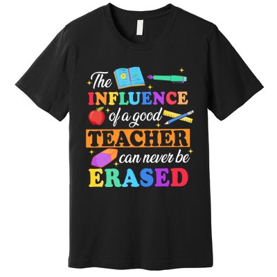 The Influence Of A Good Teacher Can Never Be Erased Premium T-Shirt