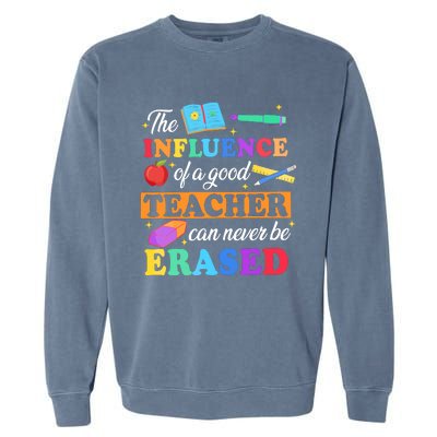 The Influence Of A Good Teacher Can Never Be Erased Garment-Dyed Sweatshirt