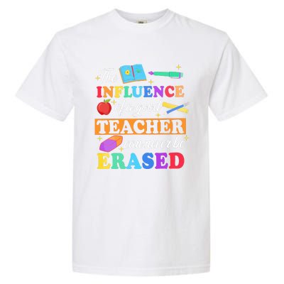 The Influence Of A Good Teacher Can Never Be Erased Garment-Dyed Heavyweight T-Shirt