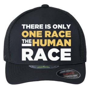 There Is Only One Race The Human Race Anti Racist Diversity Flexfit Unipanel Trucker Cap