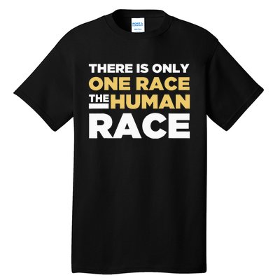 There Is Only One Race The Human Race Anti Racist Diversity Tall T-Shirt