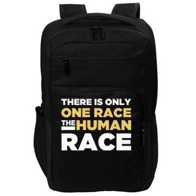 There Is Only One Race The Human Race Anti Racist Diversity Impact Tech Backpack