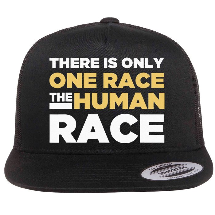 There Is Only One Race The Human Race Anti Racist Diversity Flat Bill Trucker Hat