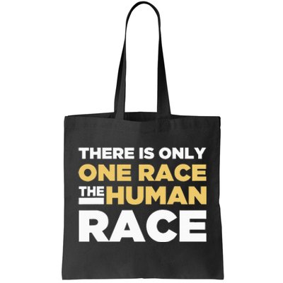 There Is Only One Race The Human Race Anti Racist Diversity Tote Bag