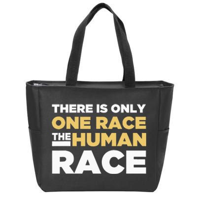 There Is Only One Race The Human Race Anti Racist Diversity Zip Tote Bag