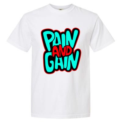 Train Insane Or Ramain The Same No Pain No Gain Cute Gift Garment-Dyed Heavyweight T-Shirt