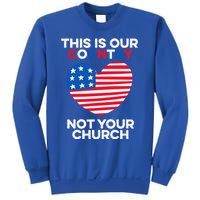 This Is Our Country Not Your Church America Usa Freedom Free Gift Sweatshirt