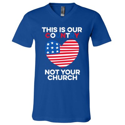 This Is Our Country Not Your Church America Usa Freedom Free Gift V-Neck T-Shirt