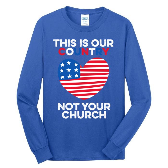 This Is Our Country Not Your Church America Usa Freedom Free Gift Tall Long Sleeve T-Shirt