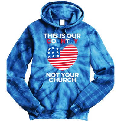 This Is Our Country Not Your Church America Usa Freedom Free Gift Tie Dye Hoodie