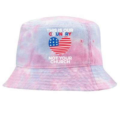 This Is Our Country Not Your Church America Usa Freedom Free Gift Tie-Dyed Bucket Hat