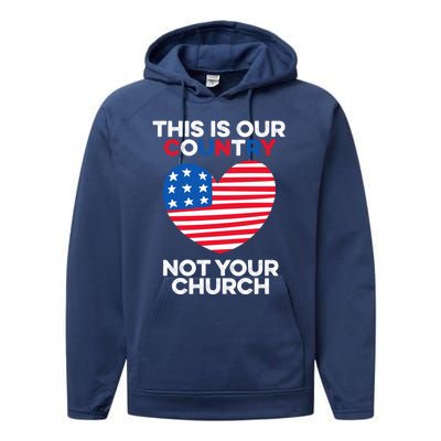 This Is Our Country Not Your Church America Usa Freedom Free Gift Performance Fleece Hoodie