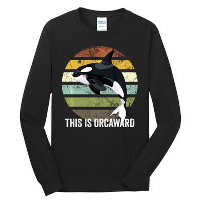 This Is Orcaward Whale Lover Orca Tall Long Sleeve T-Shirt