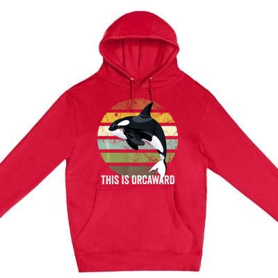 This Is Orcaward Whale Lover Orca Premium Pullover Hoodie