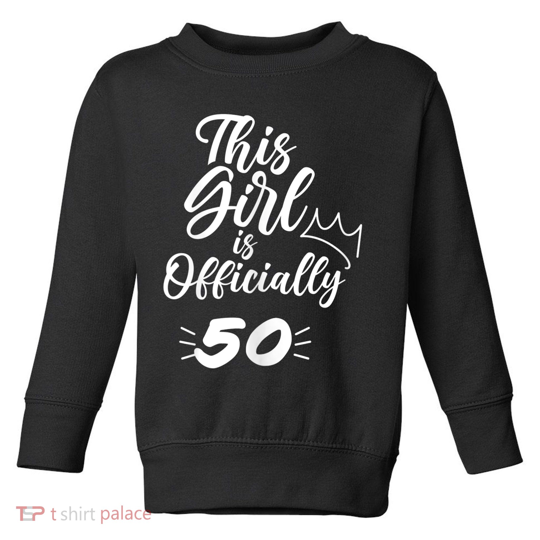 This  Is Officially 50 Fifty 50Th Fiftieth Cute Birthday Toddler Sweatshirt