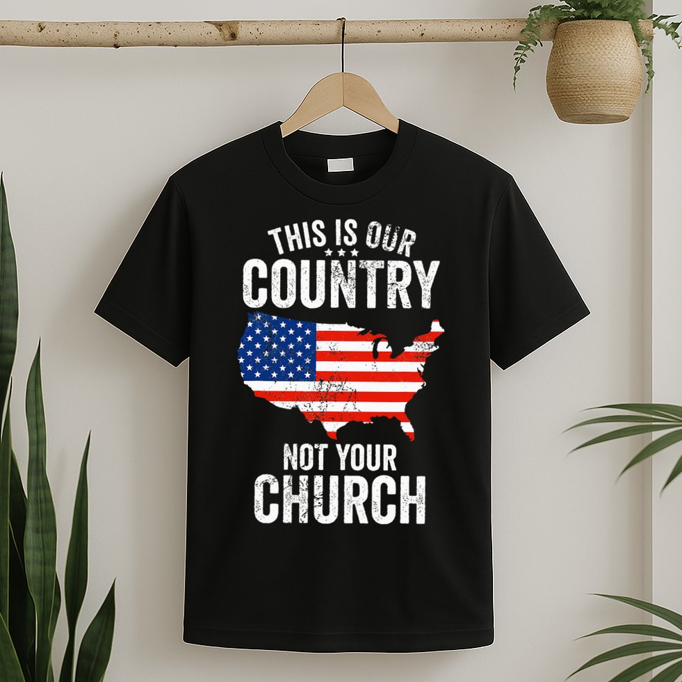 This Is Our Country Not Your Church Funny Atheist America T-Shirt