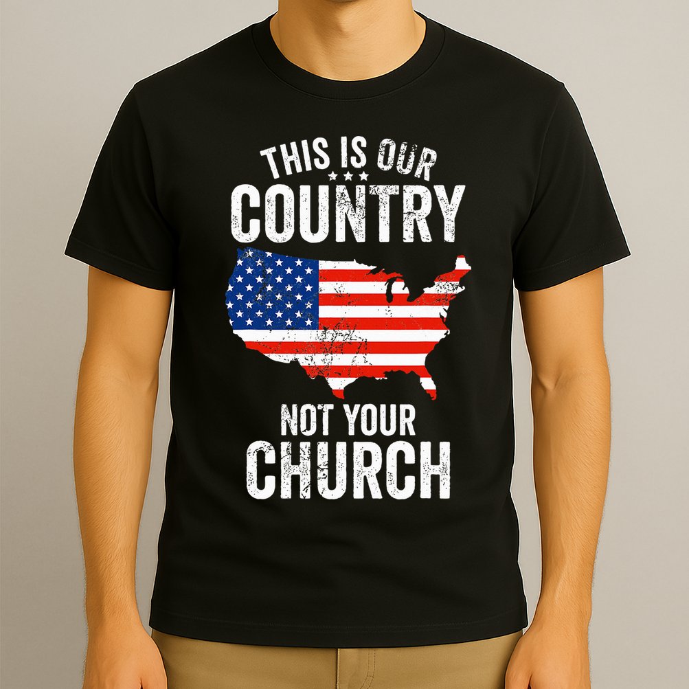This Is Our Country Not Your Church Funny Atheist America T-Shirt