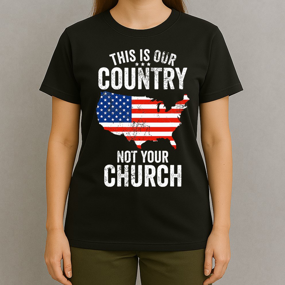 This Is Our Country Not Your Church Funny Atheist America T-Shirt