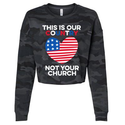 This Is Our Country Not Your Church America Usa Freedom Free Gift Cropped Pullover Crew