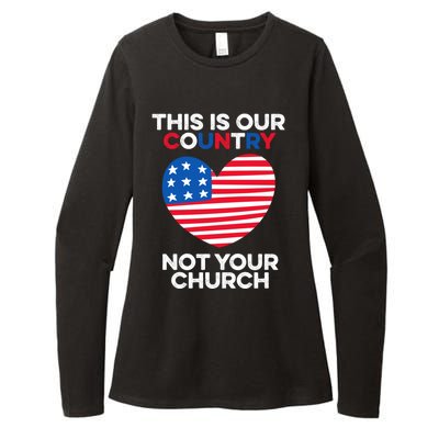 This Is Our Country Not Your Church America Usa Freedom Free Gift Womens CVC Long Sleeve Shirt