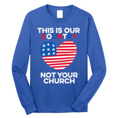 This Is Our Country Not Your Church America Usa Freedom Free Gift Long Sleeve Shirt