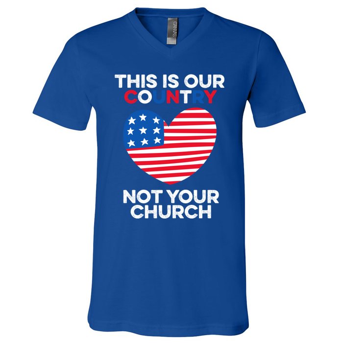 This Is Our Country Not Your Church America Usa Freedom Free Gift V-Neck T-Shirt