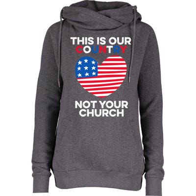 This Is Our Country Not Your Church America Usa Freedom Free Gift Womens Funnel Neck Pullover Hood