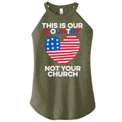 This Is Our Country Not Your Church America Usa Freedom Free Gift Women's Perfect Tri Rocker Tank