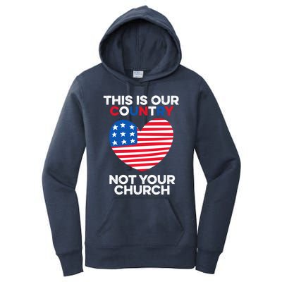 This Is Our Country Not Your Church America Usa Freedom Free Gift Women's Pullover Hoodie